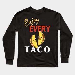 Enjoy Every Taco Long Sleeve T-Shirt